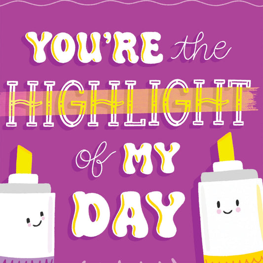 You're the Highlight of My Day