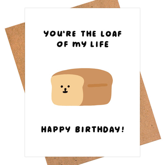 Happy Birthday - Loaf Of My Life